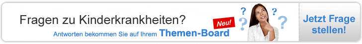 Fragen zu Kinderkrankheiten? Antworten bekommen Sie auf Ihrem Themen-Board. Jetzt Frage stellen!
